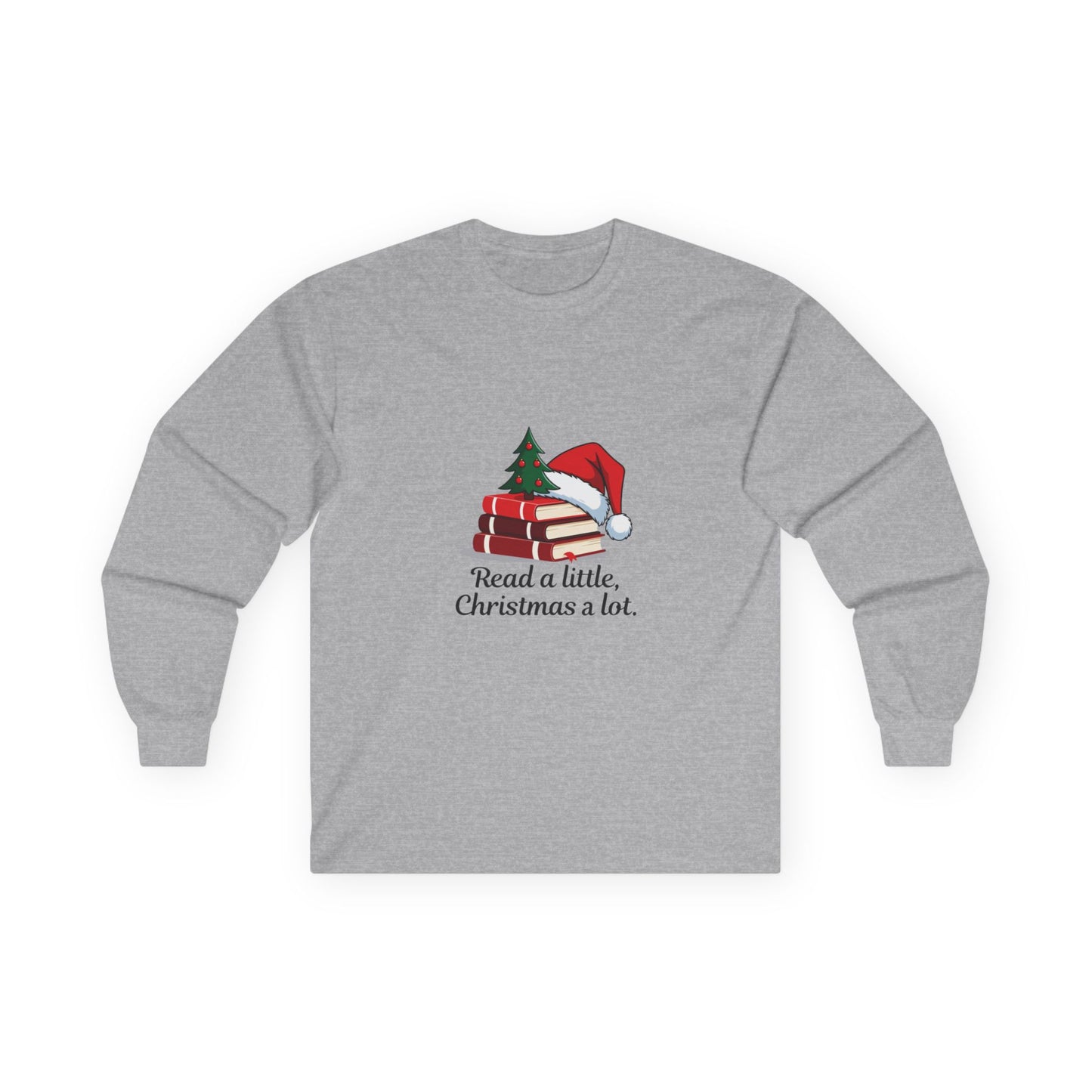 Christmas Reading Long Sleeve Tee — "Read a little, Christmas a lot."