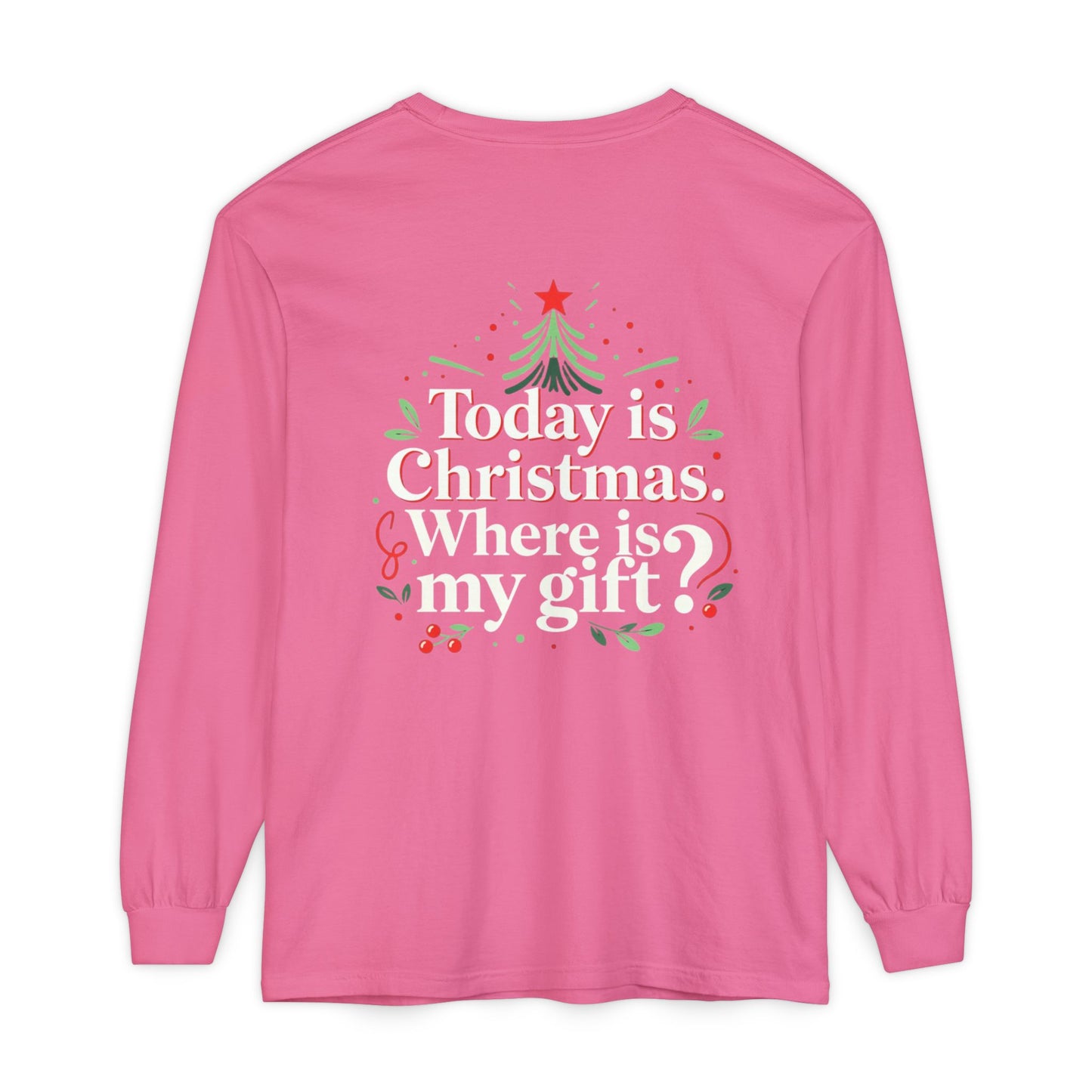 Christmas Long Sleeve Tee — "Today is Christmas. Where is my gift?" Holiday Shirt