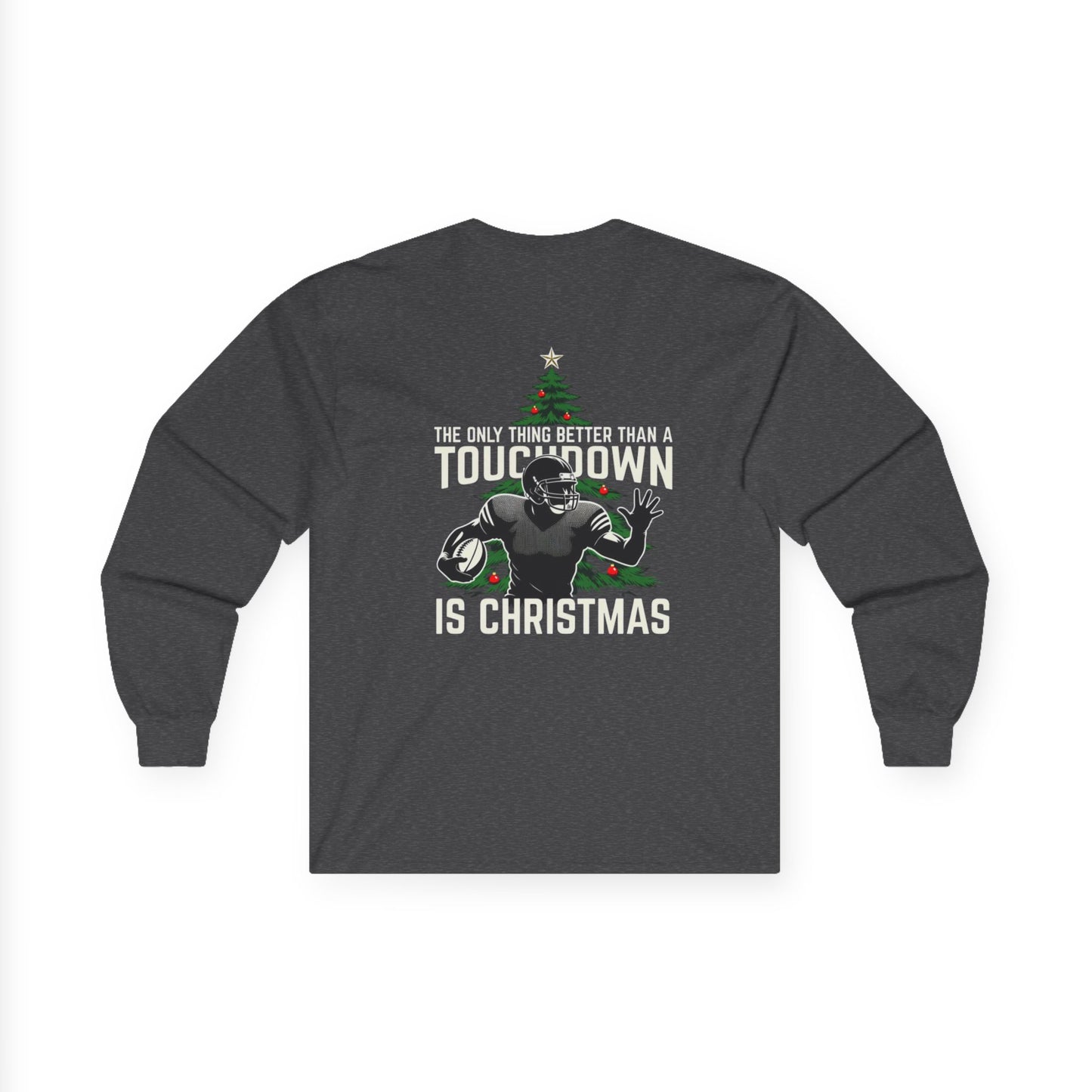 Christmas Football Long Sleeve Tee — "The Only Thing Better Than a Touchdown Is Christmas"