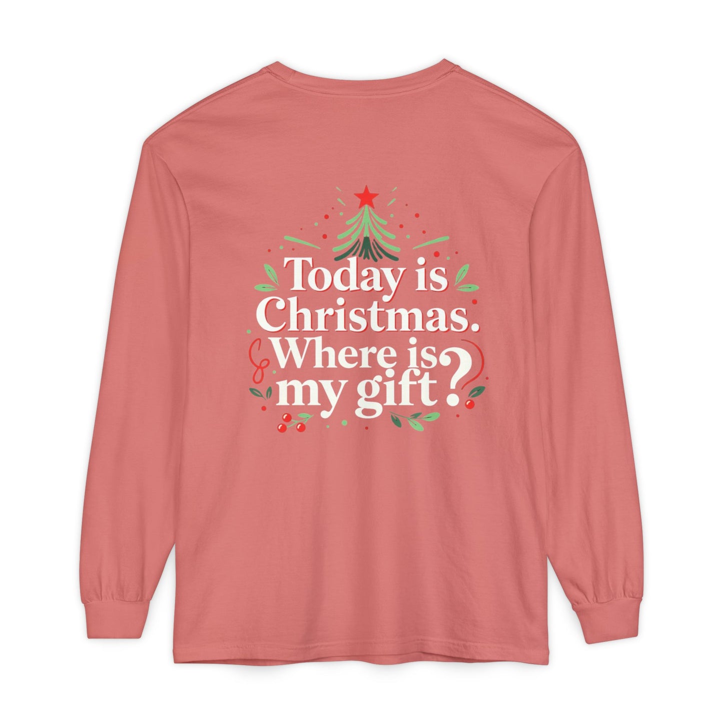Christmas Long Sleeve Tee — "Today is Christmas. Where is my gift?" Holiday Shirt