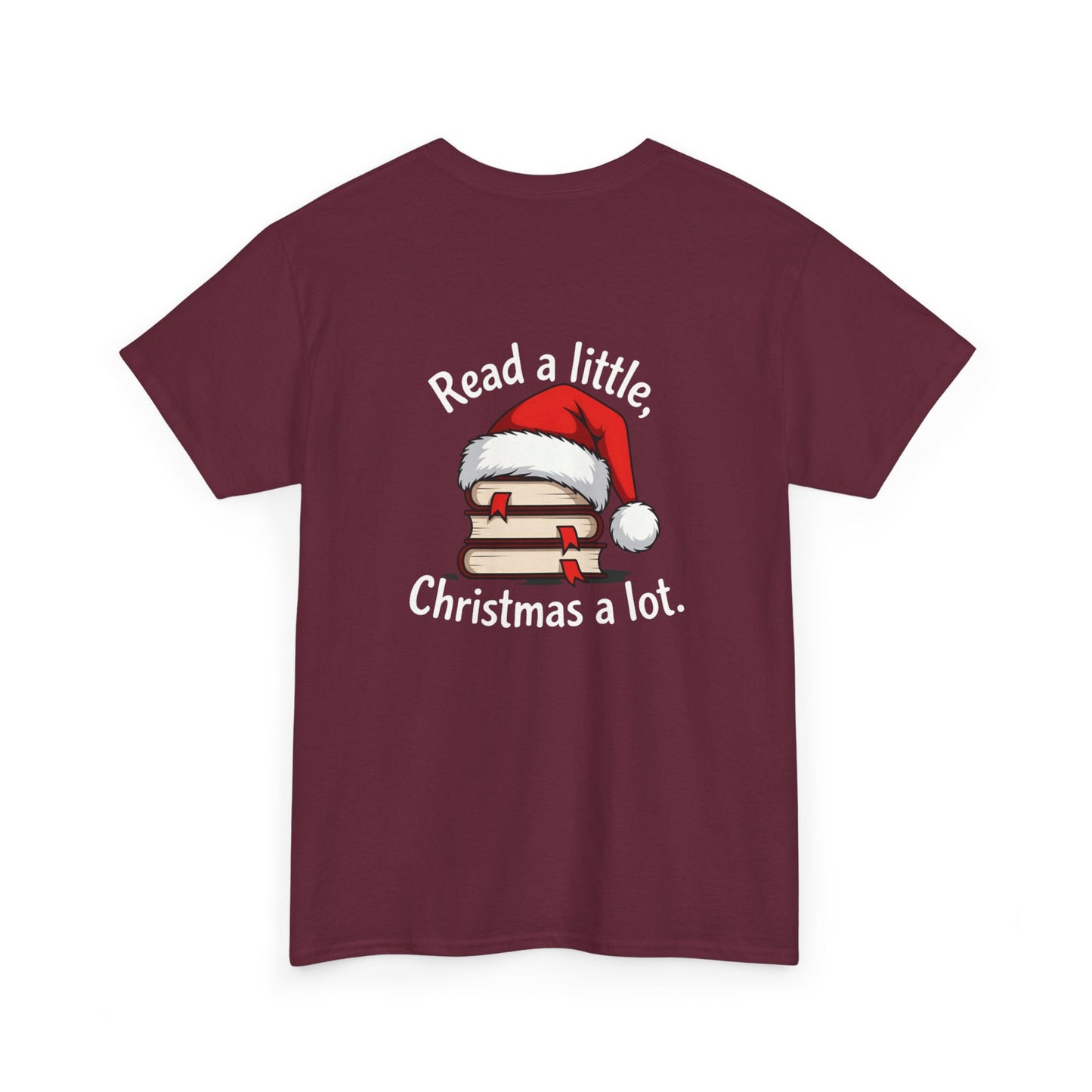 Christmas Reading Tee — "Read a little, Christmas a lot" Holiday Book Lover T-Shirt